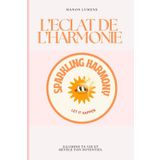L'éclat de l'harmonie: Illumine ta vie et révèle ton potentiel