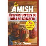 Le Amish Livre de Recettes de mise en Conserve: Fait maison intemporal Recettes pour préserver les bienfaits de la saison