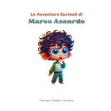 Le Avventure Surreali di Marco Assurdo: PRIMA SERIE (Collana dell'Assurdo, Band 2)