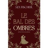 Le bal des Ombres: Enquête, mystère et romance au XIXe siècle (Détectives en jupons)
