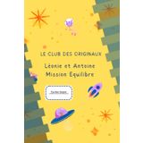 Le Club des Originaux - Léonie et Antoine - Mission Equilibre: Léonie et Antoine - Mission Equilibre
