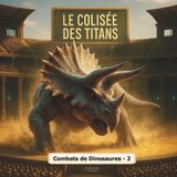 Le Colisée des Titans (Vol. 2) : Combats de dinosaures - 2: L’arène où les géants s’affrontent - Saison 2 : plus féroce, plus épique !