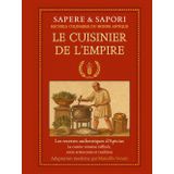 Le Cuisinier de l’Empire: Les recettes authentiques d’Apicius – La cuisine romaine raffinée, entre aristocratie et tradition