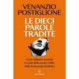 Le dieci parole tradite. Come abbiamo smarrito le radici della nostra civiltà: dalla democrazia al talento (Saggi)