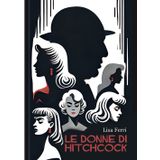 Le donne di Hitchcock: La presenza del femminile come problematica hitchcockiana