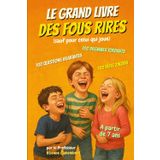 LE GRAND LIVRE DES FOUS RIRES: Le livre qui déclenche des fous rires à chaque page ! Idéal pour les enfants pleins d’humour : à lire, à inventer, à ... à Fous Rires du Professeur Camembert, Band 1)