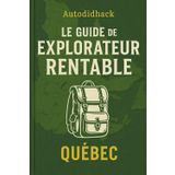 Le guide de l'explorateur rentable: Gagner de l'argent en explorant la nature