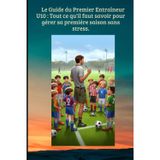 Le Guide du Premier Entraîneur U10: Gérer sa première saison de football sans stress: 46