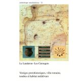 Le Landeron-Les Carougets: Vestiges protohistoriques, villa romaine, tombes et habitat médiévaux.