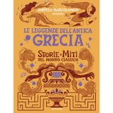 Le leggende dell'Antica Grecia. Storie e miti del mondo classico (Divulgazione)