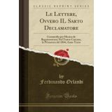 Le Lettere, Ovvero Il Sarto Declamatore: Commedia Per Musica Da Rappresentarsi Nel Teatro Carcano, La Primavera del 1804; Anno Terzo (Classic Reprint)