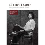 Le libre examen: Une façon de penser le monde
