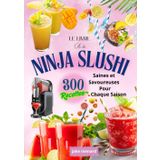 Le Livre de la Ninja SLUSHi – 300 Recettes Saines et Savoureuses pour Chaque Saison