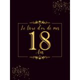 Le Livre D'or de Mes 18 ans: 100 Pages pour la Célébration du 18ème Anniversaire pour Homme ou Femme - Cadeau D'anniversaire Thème Noir et Or - couverture rigide