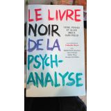 Le livre noir de la psychanalyse : Vivre, penser et aller mieux sans Freud