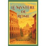 Le Mystère de Rome : une incroyable chasse au trésor à travers la cité romaine… (Les Mystères de Clara Deschamps, Band 8)