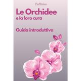 Le Orchidee e la loro cura: Guida introduttiva