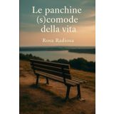 Le panchine (s)comode della vita: Storie che si siedono accanto al cuore