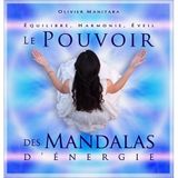 Le pouvoir des Mandalas d'énergie: Equilibre, harmonie, éveil