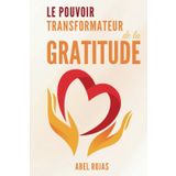 Le pouvoir transformateur de la gratitude