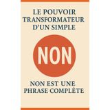 Le Pouvoir Transformateur d'un Simple Non Non: non est une phrase complète.