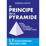 Le principe de la pyramide: Ecrire, penser et résoudre les problèmes de manière logique