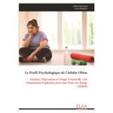 Le Profil Psychologique de l'Adulte Obèse: Anxiété, Dépression et Image Corporelle : Six Dimensions Explorées pour une Prise en Charge Globale
