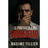 Le Protocole du Bonheur: Ils lui ont promis le bonheur. Il y a laissé son âme. Un thriller psychologique glaçant.