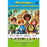Le recyclage et la protection de l’environnement. Pourquoi trier nos déchets ? Les Apprentis Savants Tome 3 DYS: MSO Méthode Syllabique Orale avec ... lectures en sciences accessibles dyslexiques.