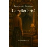 Le reflet brisé: Enquêtes et humour dans un cosy mystery français (Petits crimes d'occasion, Band 1)