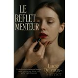 Le Reflet Menteur: Un thriller psychologique sur l'emprise : quand votre sauveur devient votre geôlier le plus dangereux. (Fractures.)