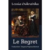 Le Regret: Traduction: Tetyana Popova-Bonnal
