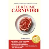 LE RÉGIME CARNIVORE: L’alimentation keto IG bas ancestrale pour perdre du poids, se libérer du diabète, des maladies auto-immunes, et jouir d’une santé parfaite en 90 jours max.