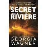 Le Secret de la Rivière: Un thriller policier FBI avec Sophie Quinn Tome 1 (Sophie Quinn Thriller mystérieux du FBI, Band 1)