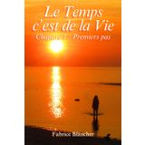 Le Temps c'est de la Vie - Chapitre 1 : Premiers pas: Premiers pas dans la Vie. Le Temps c'est de la Vie, alors profitons-en au maximum dans le respect et dans la paix.