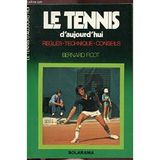 Le tennis d'aujourd'hui : regles, technique, conseils