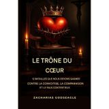 Le TRÔNE du COEUR - 12 batailles que nous devons gagner contre la convoitise, la comparaison et le faux contentement