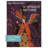 Le voyageur nocturne: Lire à l'infini le Coran