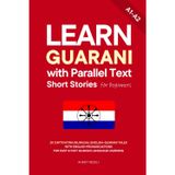Learn Guarani with Parallel Text Short Stories for Beginners: 20 Captivating Bilingual English-Guarani Tales with English Pronunciations for Easy & Fast Guarani Language Learning: 2