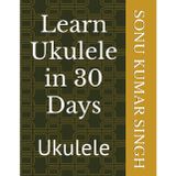 Learn Ukulele in 30 Days: Ukulele