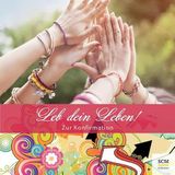 Leb dein Leben! Für Mädchen: Zur Konfirmation (Feste des Lebens)