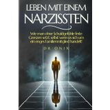 LEBEN MIT EINEM NARZISSTEN: Wie man ohne Schuldgefühle feste Grenzen setzt, selbst wenn es sich um ein enges Familienmitglied handelt! (narzisst, ... sensitive person, selbstachtung, Band 9)