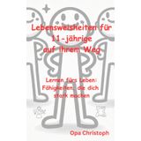 Lebensweisheiten für 11-jährige auf ihrem Weg: Lernen fürs Leben: Fähigkeiten, die dich stark machen