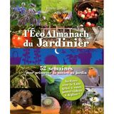L'Eco Almanach du jardinier: 52 semaines pour préserver la nature au jardin