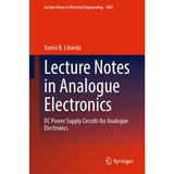 Lecture Notes in Analogue Electronics: DC Power Supply Circuits for Analogue Electronics