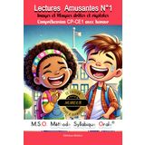 Lectures Amusantes N°1 Images et Blagues drôles et rigolotes Compréhension CP-CE1 avec humour: MSO Méthode Syllabique Orale avec ponts phonétiques - livre aussi adapté pour les dyslexiques / dyslexie
