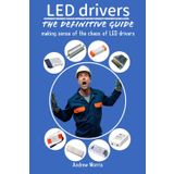 LED DRIVERS - The definitive guide: Understanding and navigating the chaos of LED power supplies