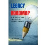 Legacy Roadmap: How to help your children live a regret-free life