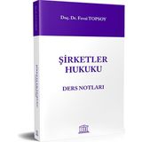 Legal Yayıncılık Şirketler Hukuku Ders Notları - Doç. Dr. Fevzi Topsoy - 2019 Yayın Tarihli Türkçe Kaynak Kitap