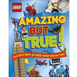 LEGO Amazing But True - Fun Facts About the LEGO World and Our Own!